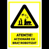 Semn pentru atentie actionare cu brat robotizat